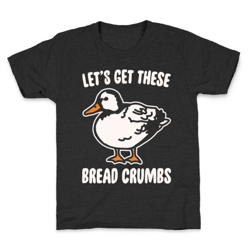 Let's Get These Bread Crumbs Duck Parody White Print Kids T-Shirt