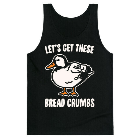 Let's Get These Bread Crumbs Duck Parody White Print Tank Top
