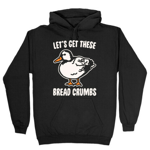 Let's Get These Bread Crumbs Duck Parody White Print Hooded Sweatshirt
