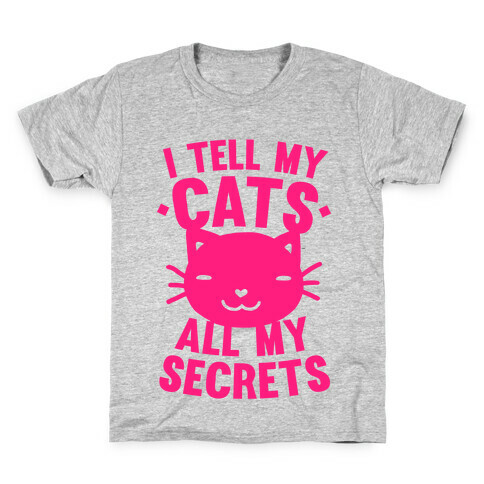 I Tell My Cats All My Secrets (Pink) Kids T-Shirt
