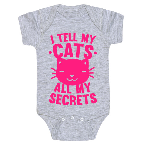 I Tell My Cats All My Secrets (Pink) Baby One-Piece