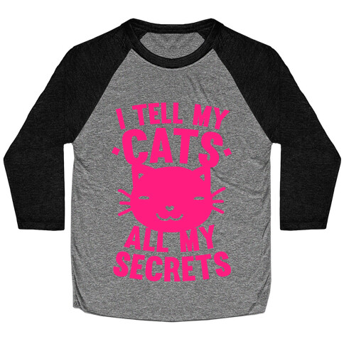 I Tell My Cats All My Secrets (Pink) Baseball Tee