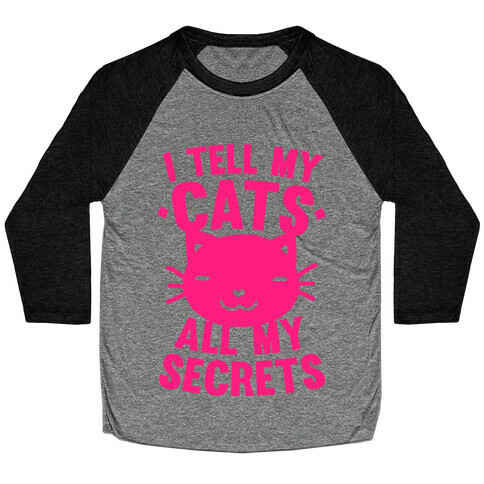 I Tell My Cats All My Secrets (Pink) Baseball Tee