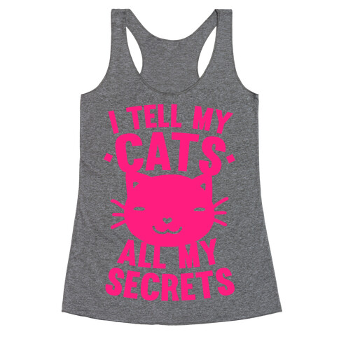 I Tell My Cats All My Secrets (Pink) Racerback Tank Top