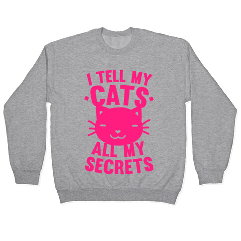 I Tell My Cats All My Secrets (Pink) Pullover