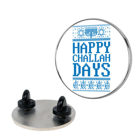 Happy Challah Days Pin