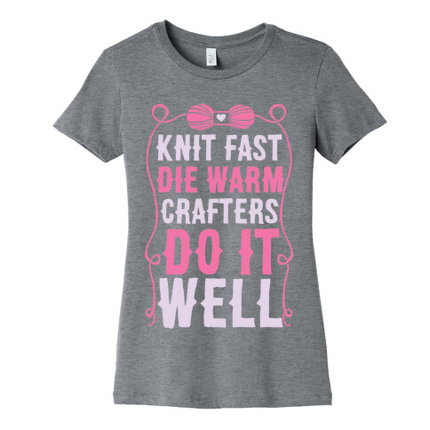 Knit Fast, Die Warm Womens T-Shirt