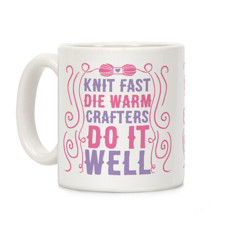 Knit Fast, Die Warm Coffee Mug