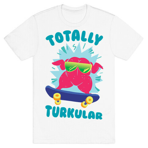 Totally Turkular dude T-Shirt