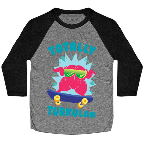 Totally Turkular dude Baseball Tee