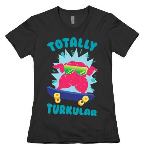 Totally Turkular dude Womens T-Shirt