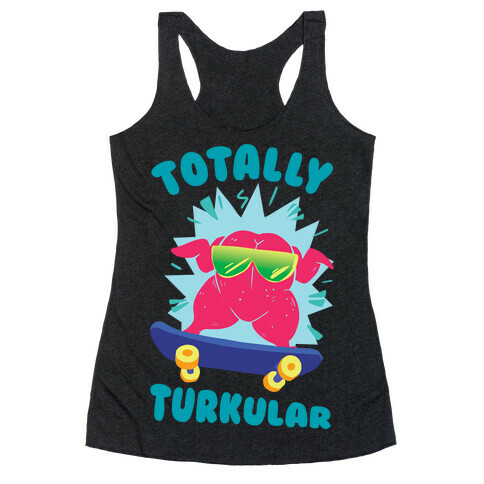 Totally Turkular dude Racerback Tank Top