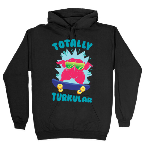 Totally Turkular dude Hooded Sweatshirt