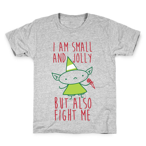 I Am Small and Jolly But Also Fight Me Kids T-Shirt