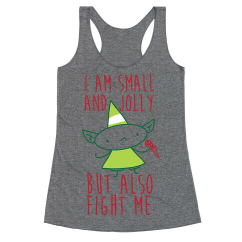 I Am Small and Jolly But Also Fight Me Racerback Tank Top