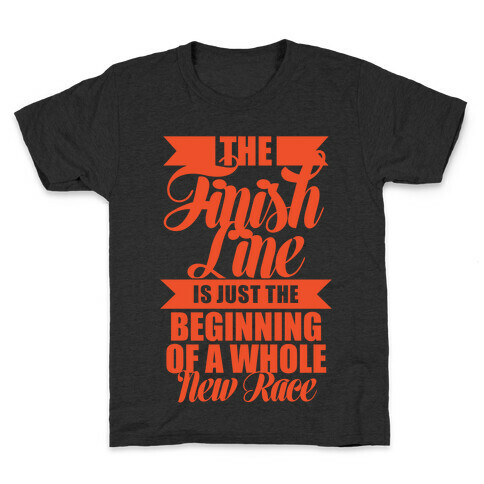 The Finish Line Is Just The Beginning Kids T-Shirt