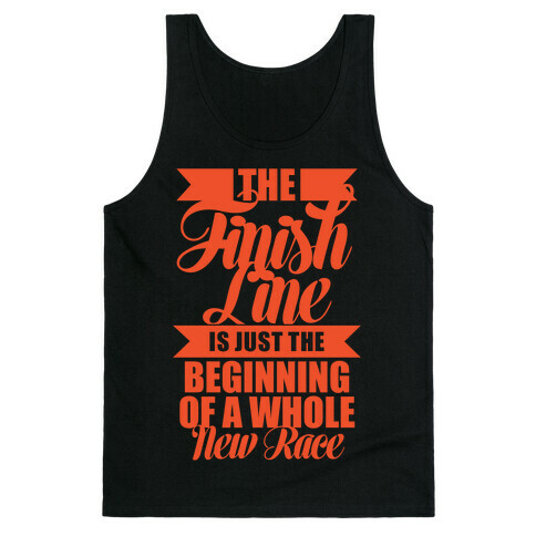 The Finish Line Is Just The Beginning Tank Top