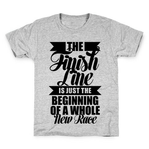 The Finish Line Is Just The Beginning Kids T-Shirt