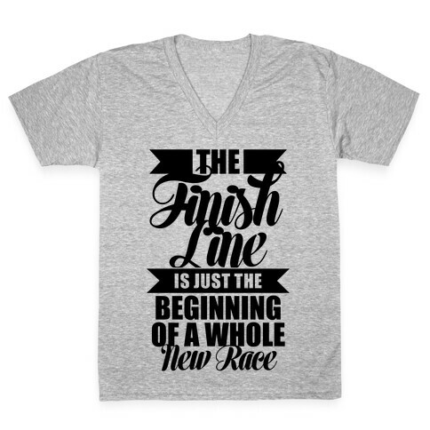 The Finish Line Is Just The Beginning V-Neck Tee Shirt