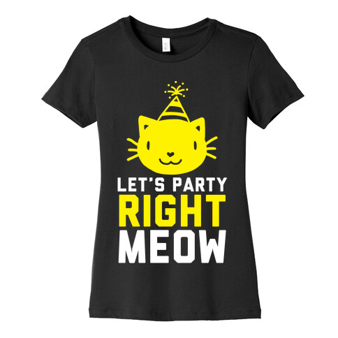 Let's Party Right Meow (White Ink) Womens T-Shirt