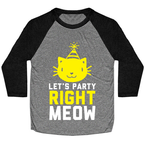 Let's Party Right Meow (White Ink) Baseball Tee