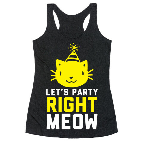 Let's Party Right Meow (White Ink) Racerback Tank Top