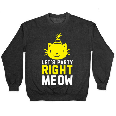 Let's Party Right Meow (White Ink) Pullover