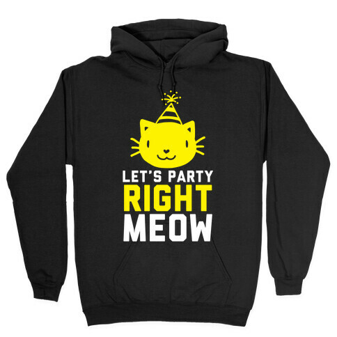 Let's Party Right Meow (White Ink) Hooded Sweatshirt