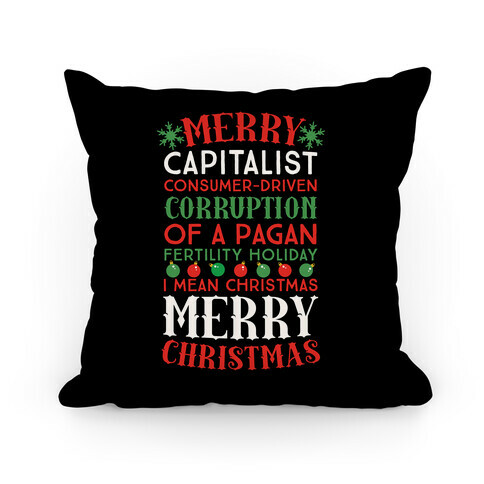 Merry Corruption Of A Pagan Holiday, I Mean Christmas Pillow
