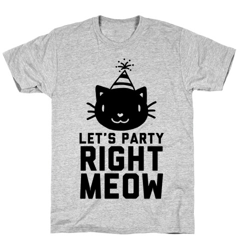 Let's Party Right Meow T-Shirt