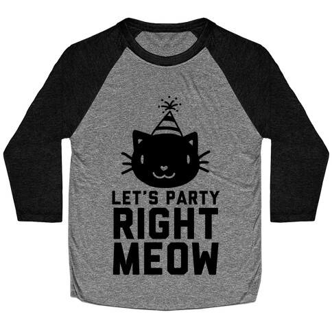 Let's Party Right Meow Baseball Tee