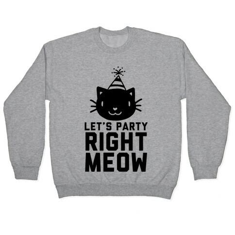 Let's Party Right Meow Pullover