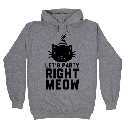 Let's Party Right Meow Hooded Sweatshirt