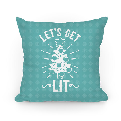 Let's Get Lit  Pillow