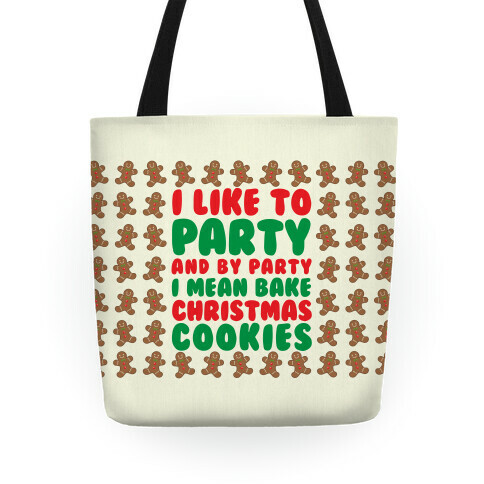 I Like To Party And By Party I Mean Bake Christmas Cookies Tote