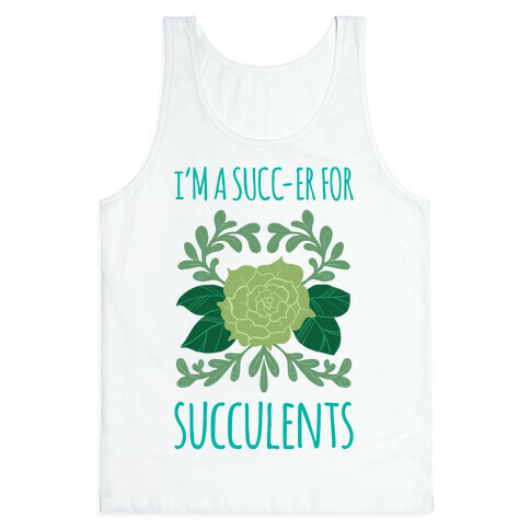 Succ-er for Succulents Tank Top