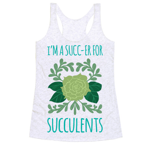 Succ-er for Succulents Racerback Tank Top