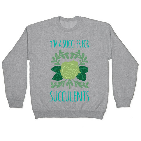 Succ-er for Succulents Pullover