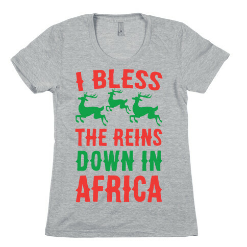I Bless the Reins Down in Africa  Womens T-Shirt
