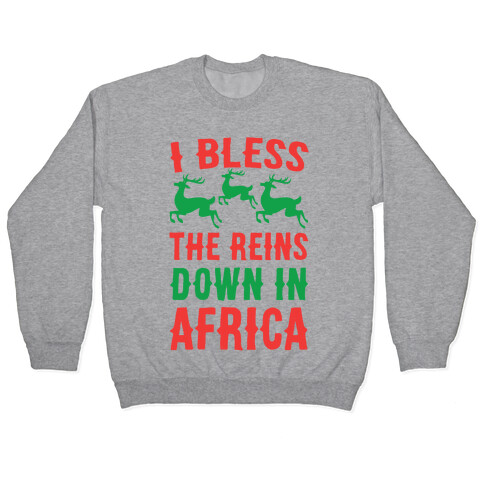 I Bless the Reins Down in Africa  Pullover