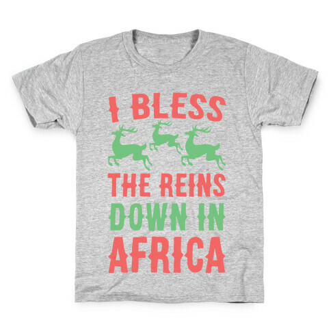 I Bless the Reins Down in Africa  Kids T-Shirt