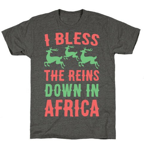 I Bless the Reins Down in Africa  T-Shirt