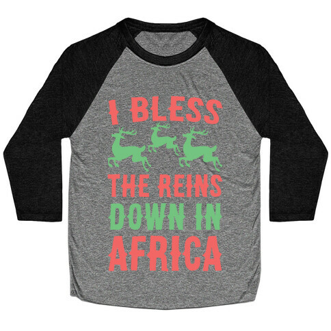 I Bless the Reins Down in Africa  Baseball Tee