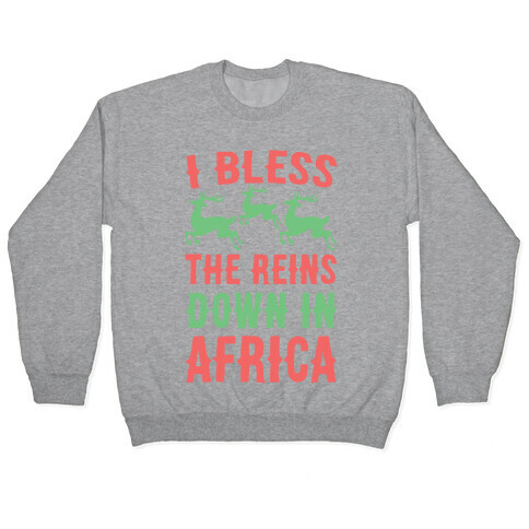 I Bless the Reins Down in Africa  Pullover