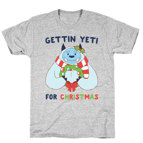 Gettin' Yeti for Christmas  T-Shirt