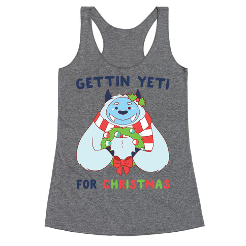 Gettin' Yeti for Christmas  Racerback Tank Top