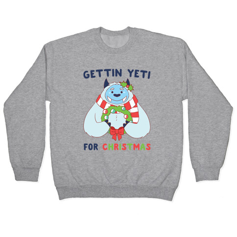 Gettin' Yeti for Christmas  Pullover