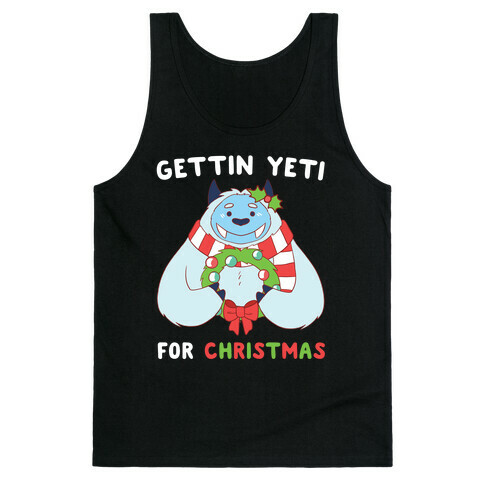 Gettin' Yeti for Christmas  Tank Top