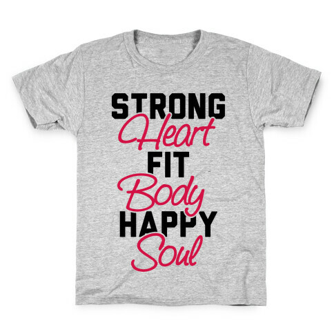 Strong Heart Fit Body Happy Soul Kids T-Shirt