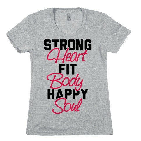 Strong Heart Fit Body Happy Soul Womens T-Shirt
